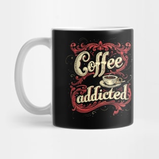 coffee addicted Mug